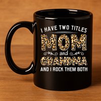 I Have Two Titles Mom And Grandma And I Rock Them Both Leopard Pattern 11oz C Handle Ceramic Mug