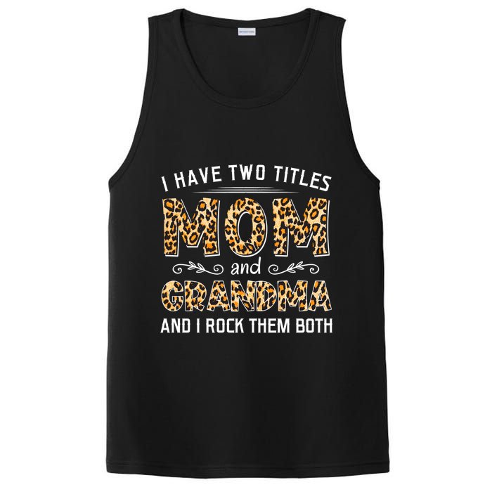 I Have Two Titles Mom And Grandma And I Rock Them Both Leopard Pattern PosiCharge Competitor Tank