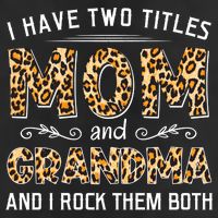 I Have Two Titles Mom And Grandma And I Rock Them Both Leopard Pattern Trucker Hat