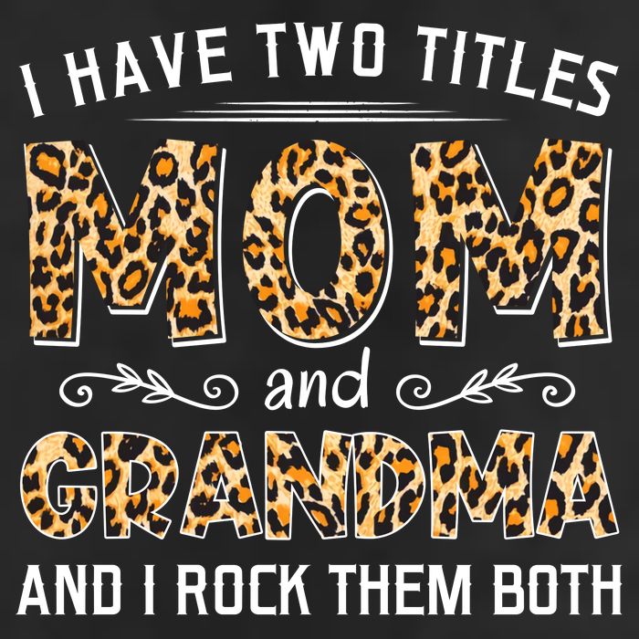 I Have Two Titles Mom And Grandma And I Rock Them Both Leopard Pattern Trucker Hat