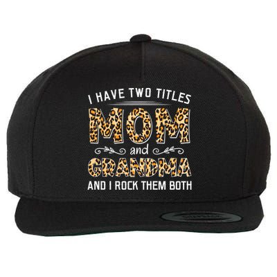 I Have Two Titles Mom And Grandma And I Rock Them Both Leopard Pattern Wool Snapback Cap