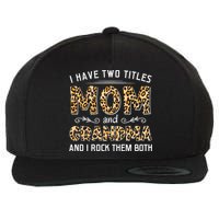 I Have Two Titles Mom And Grandma And I Rock Them Both Leopard Pattern Wool Snapback Cap