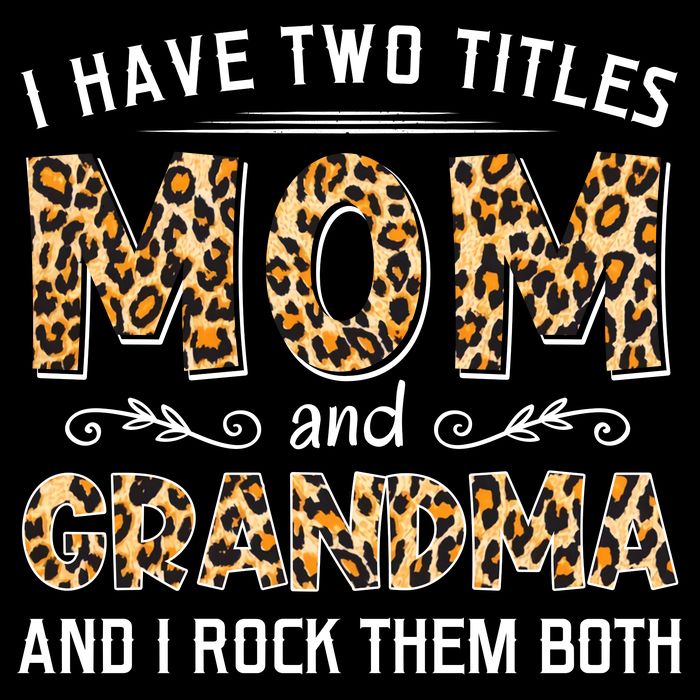 I Have Two Titles Mom And Grandma And I Rock Them Both Leopard Pattern Wool Snapback Cap
