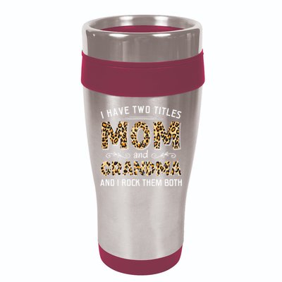 I Have Two Titles Mom And Grandma And I Rock Them Both Leopard Pattern 16oz Travel Tumbler