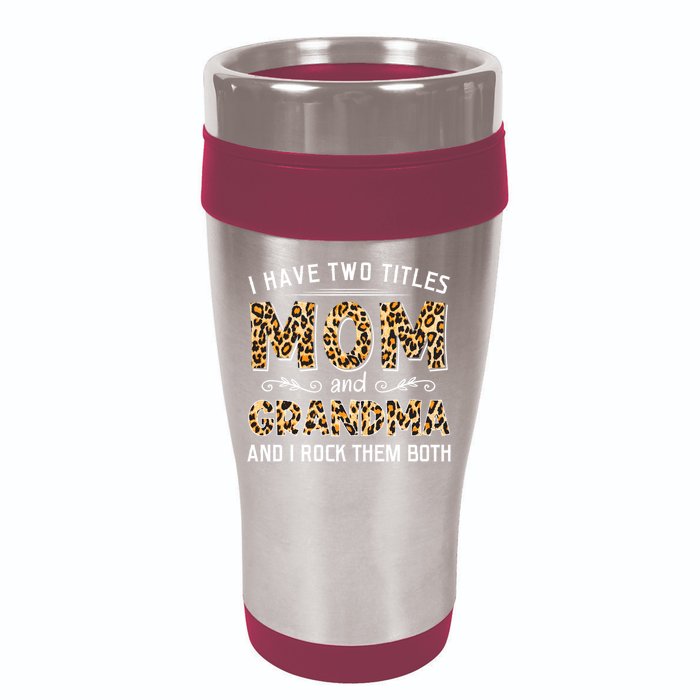 I Have Two Titles Mom And Grandma And I Rock Them Both Leopard Pattern 16oz Travel Tumbler