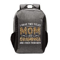 I Have Two Titles Mom And Grandma And I Rock Them Both Leopard Pattern Vector Backpack