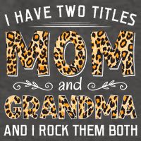 I Have Two Titles Mom And Grandma And I Rock Them Both Leopard Pattern Vector Backpack