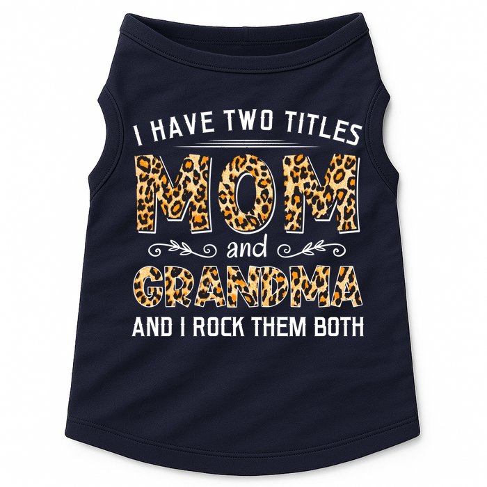 I Have Two Titles Mom And Grandma And I Rock Them Both Leopard Pattern Doggie Tank