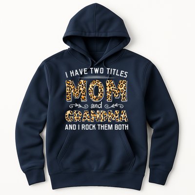I Have Two Titles Mom And Grandma And I Rock Them Both Leopard Pattern Hoodie