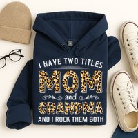 I Have Two Titles Mom And Grandma And I Rock Them Both Leopard Pattern Hoodie