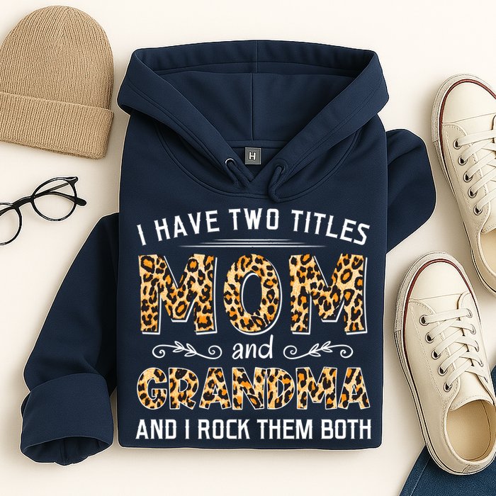 I Have Two Titles Mom And Grandma And I Rock Them Both Leopard Pattern Hoodie