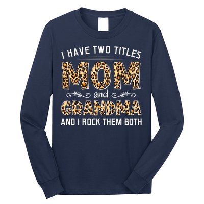 I Have Two Titles Mom And Grandma And I Rock Them Both Leopard Pattern Long Sleeve Shirt
