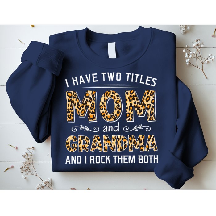 I Have Two Titles Mom And Grandma And I Rock Them Both Leopard Pattern Sweatshirt
