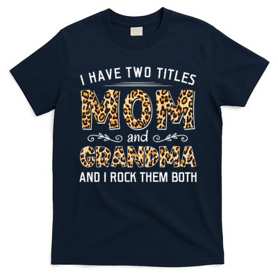 I Have Two Titles Mom And Grandma And I Rock Them Both Leopard Pattern T-Shirt