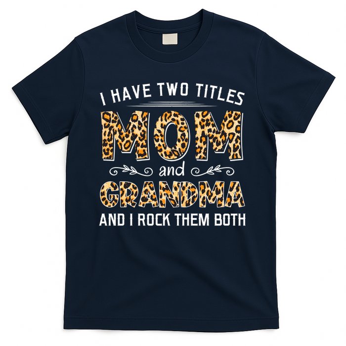 I Have Two Titles Mom And Grandma And I Rock Them Both Leopard Pattern T-Shirt