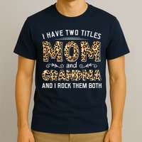 I Have Two Titles Mom And Grandma And I Rock Them Both Leopard Pattern T-Shirt