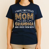 I Have Two Titles Mom And Grandma And I Rock Them Both Leopard Pattern T-Shirt