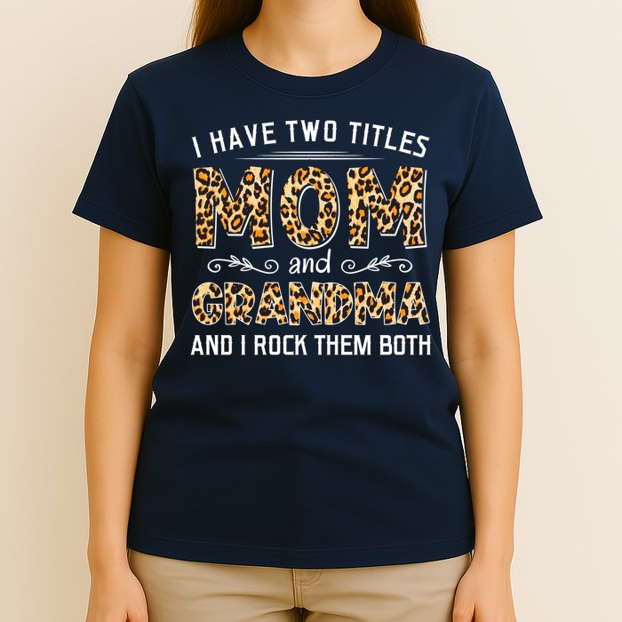 I Have Two Titles Mom And Grandma And I Rock Them Both Leopard Pattern T-Shirt
