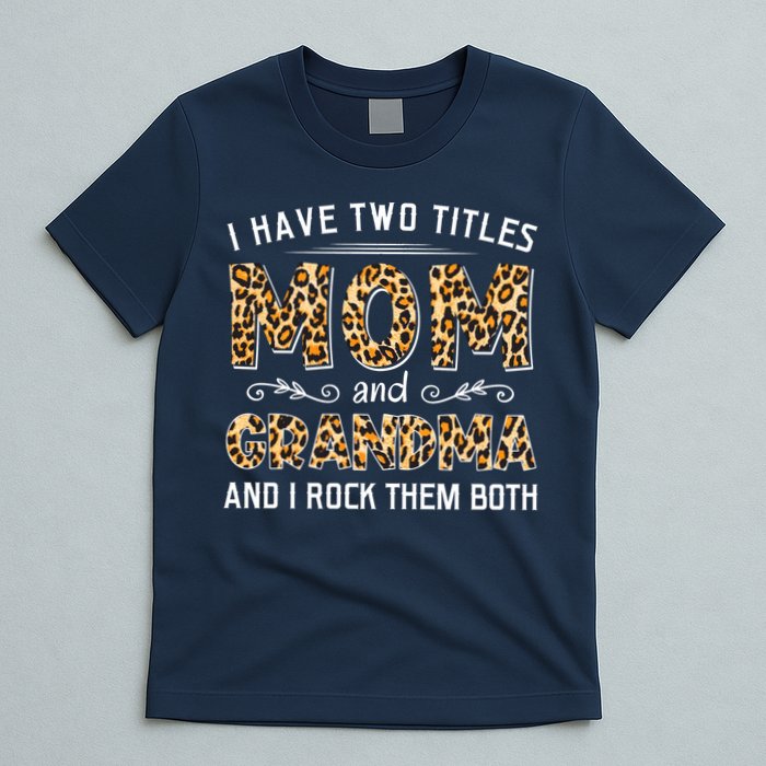 I Have Two Titles Mom And Grandma And I Rock Them Both Leopard Pattern T-Shirt