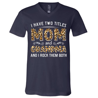 I Have Two Titles Mom And Grandma And I Rock Them Both Leopard Pattern V-Neck T-Shirt