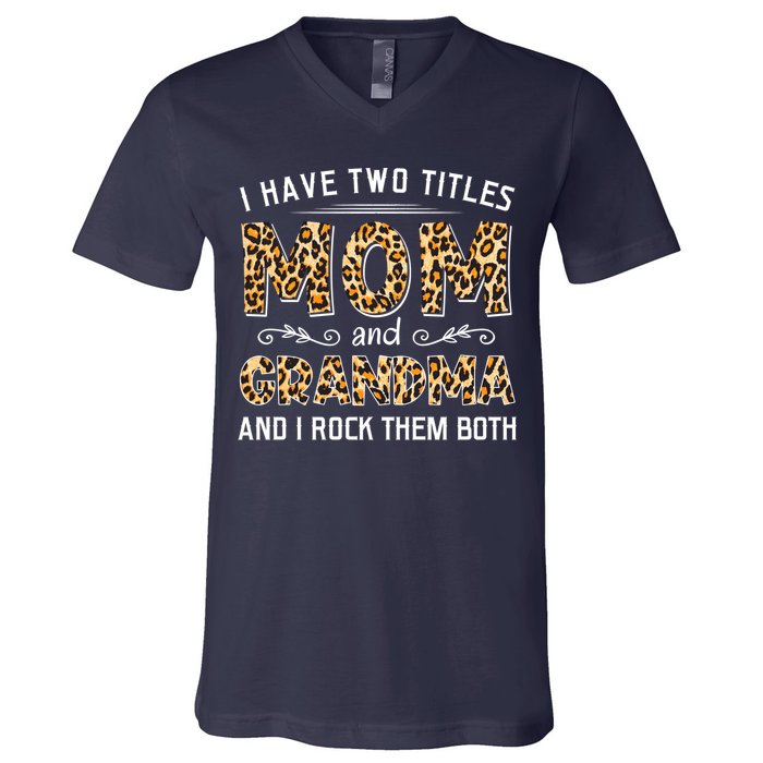 I Have Two Titles Mom And Grandma And I Rock Them Both Leopard Pattern V-Neck T-Shirt