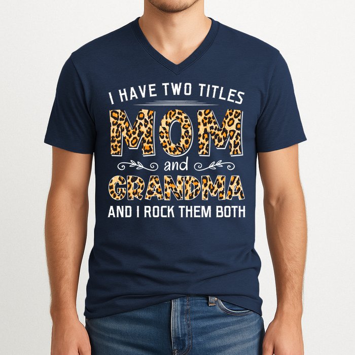 I Have Two Titles Mom And Grandma And I Rock Them Both Leopard Pattern V-Neck T-Shirt