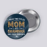I Have Two Titles Mom And Grandma And I Rock Them Both Leopard Pattern Button