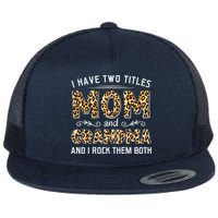 I Have Two Titles Mom And Grandma And I Rock Them Both Leopard Pattern Flatbill Hat