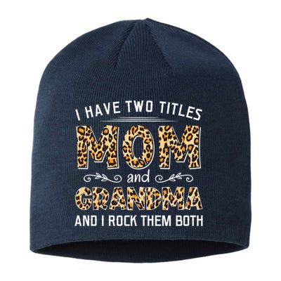 I Have Two Titles Mom And Grandma And I Rock Them Both Leopard Pattern Sustainable Beanie