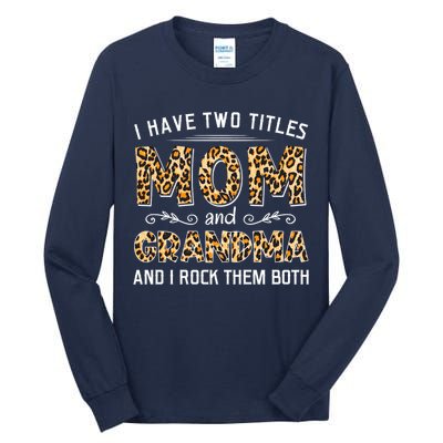 I Have Two Titles Mom And Grandma And I Rock Them Both Leopard Pattern Tall Long Sleeve T-Shirt