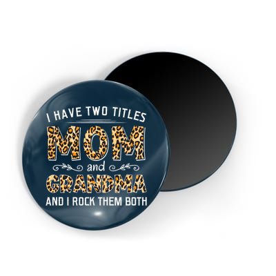 I Have Two Titles Mom And Grandma And I Rock Them Both Leopard Pattern Magnet