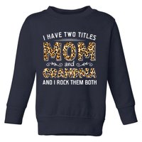 I Have Two Titles Mom And Grandma And I Rock Them Both Leopard Pattern Toddler Sweatshirt