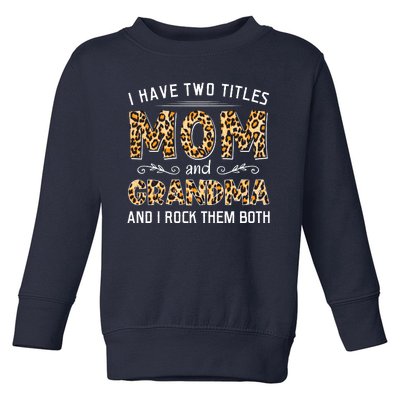 I Have Two Titles Mom And Grandma And I Rock Them Both Leopard Pattern Toddler Sweatshirt