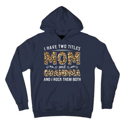 I Have Two Titles Mom And Grandma And I Rock Them Both Leopard Pattern Tall Hoodie