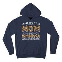 I Have Two Titles Mom And Grandma And I Rock Them Both Leopard Pattern Tall Hoodie