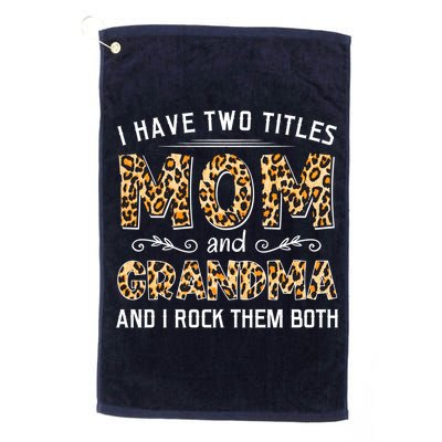 I Have Two Titles Mom And Grandma And I Rock Them Both Leopard Pattern Golf Towel