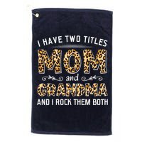 I Have Two Titles Mom And Grandma And I Rock Them Both Leopard Pattern Golf Towel