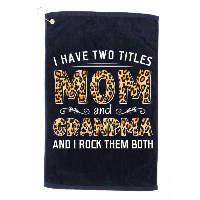I Have Two Titles Mom And Grandma And I Rock Them Both Leopard Pattern Golf Towel