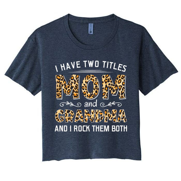 I Have Two Titles Mom And Grandma And I Rock Them Both Leopard Pattern Crop Top