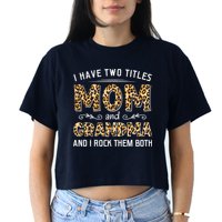 I Have Two Titles Mom And Grandma And I Rock Them Both Leopard Pattern Crop Top