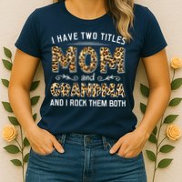 I Have Two Titles Mom And Grandma And I Rock Them Both Leopard Pattern Womens T-Shirt