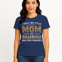 I Have Two Titles Mom And Grandma And I Rock Them Both Leopard Pattern Womens T-Shirt