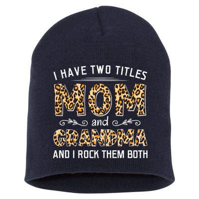 I Have Two Titles Mom And Grandma And I Rock Them Both Leopard Pattern Short Acrylic Beanie