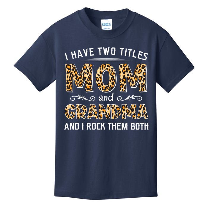 I Have Two Titles Mom And Grandma And I Rock Them Both Leopard Pattern Kids T-Shirt