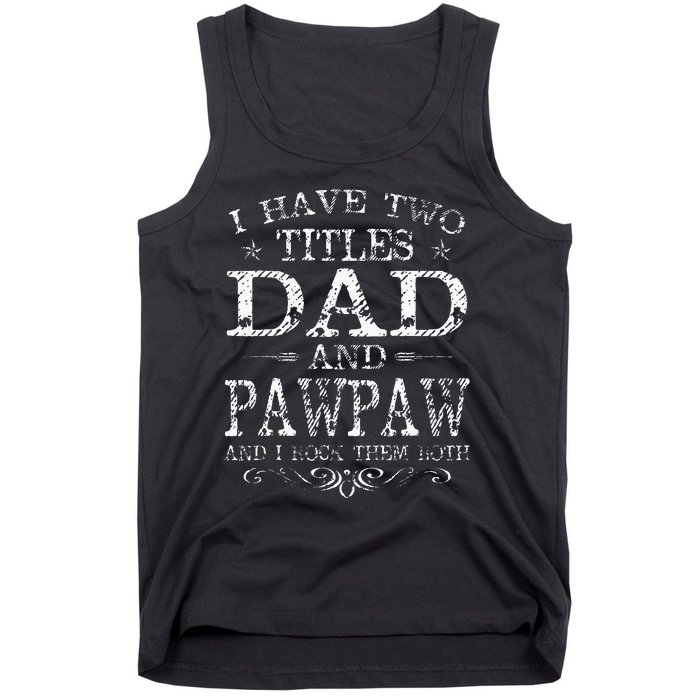 I Have Two Titles Dad And Pawpaw Funny Fathers Day Tank Top