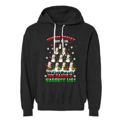 Ice Hockey Team On SantaS Naughty List Snow Ice Hockey Gift Garment-Dyed Fleece Hoodie