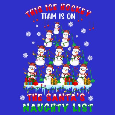 Ice Hockey Team On SantaS Naughty List Snow Ice Hockey Gift T-Shirt