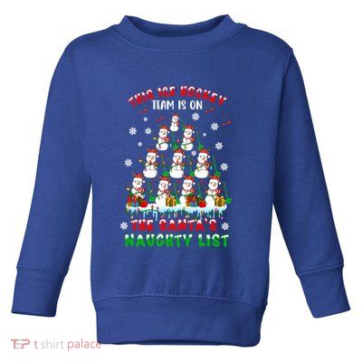 Ice Hockey Team On SantaS Naughty List Snow Ice Hockey Gift Toddler Sweatshirt