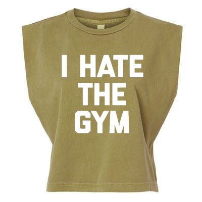 I Hate The Gym Funny Saying Workout Fitness Cool Gym Raglan Baseball Garment-Dyed Women's Muscle Tee