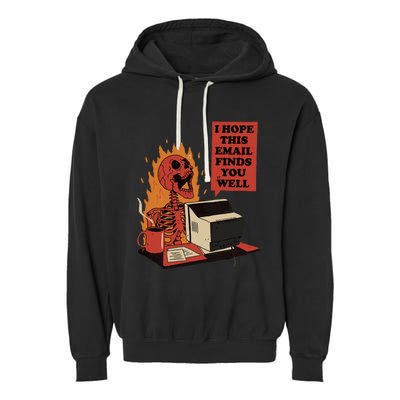 I Hope This Email Finds You Well Funny Skeleton Garment-Dyed Fleece Hoodie